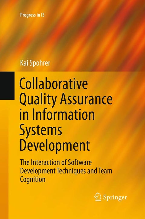 Collaborative Quality Assurance in Information Systems Development: The Interaction of Software Development Techniques and Team Cognition