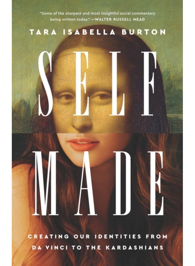 Self-Made : Creating Our Identities from Da Vinci to the Kardashians