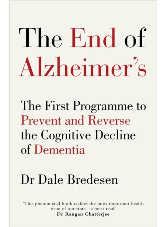 The End of Alzheimer???s : The First Programme to Prevent and Reverse the Cognitive Decline of Dementia 
