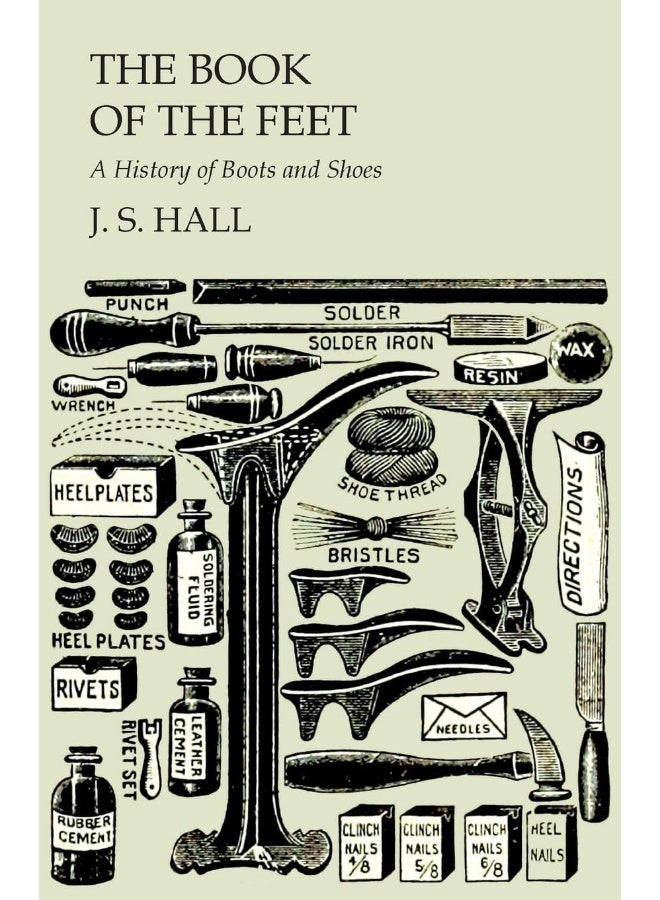 The Book of the Feet - A History of Boots and Shoes 