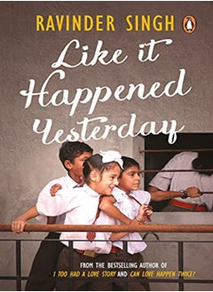 Like It Happened Yesterday by Ravinder Singh Paperback 