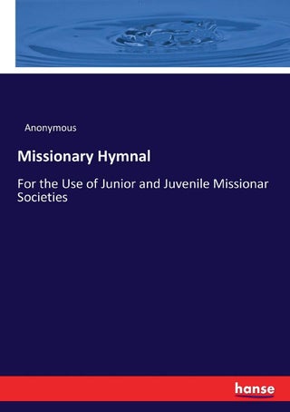 Missionary Hymnal: For the Use of Junior and Juvenile Missionar Societies - pzsku/ZF38DE330833E1929AA89Z/45/1749032199/7fbc3625-c3d0-4bd3-9c2c-27890dec5e33