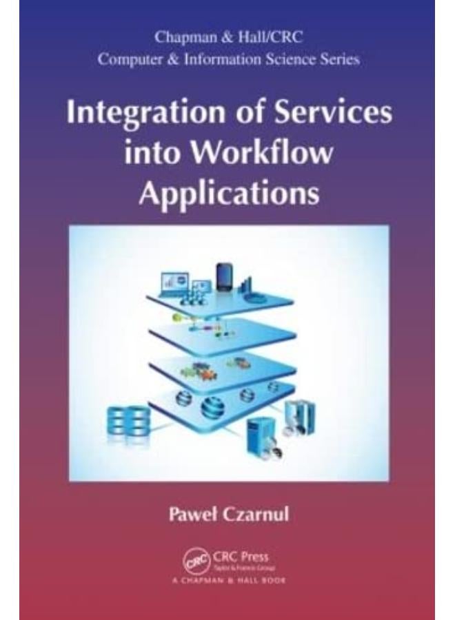 Integration of Services into Workflow Applications  Chapman & Hall/CRC Computer & Information Science Series