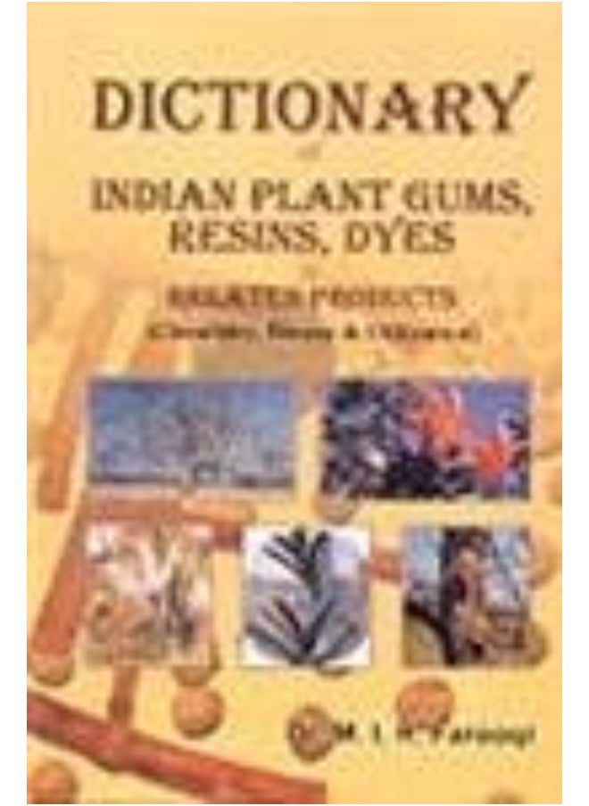 Dictionary Of Indian Plant Gums, Resins, Dyes And Related Products 