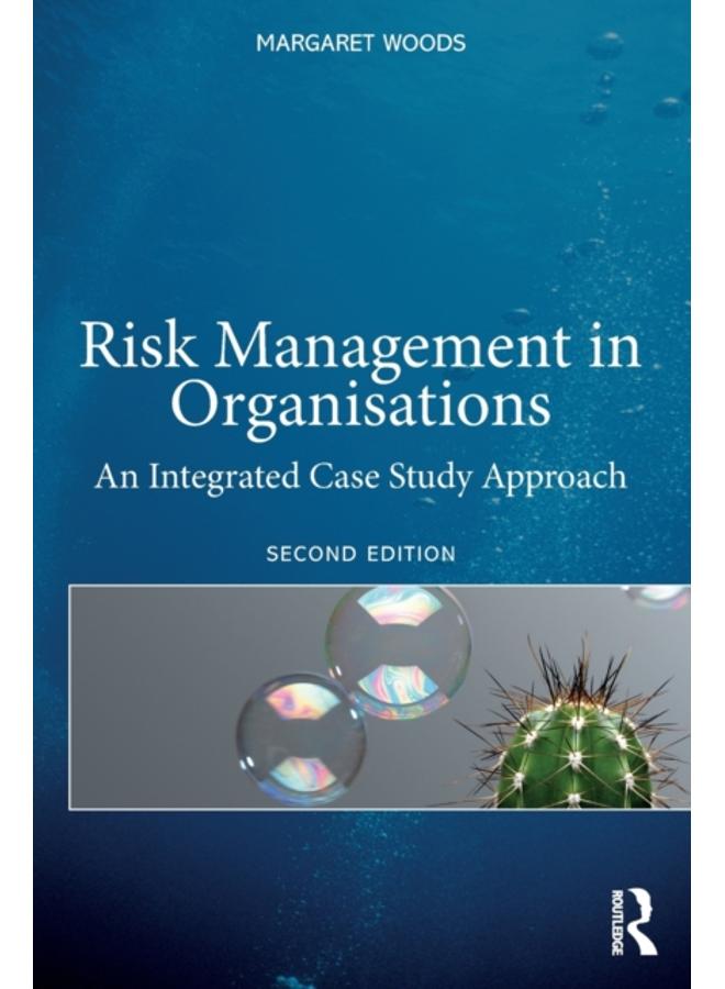 Risk Management in Organisations : An Integrated Case Study Approach