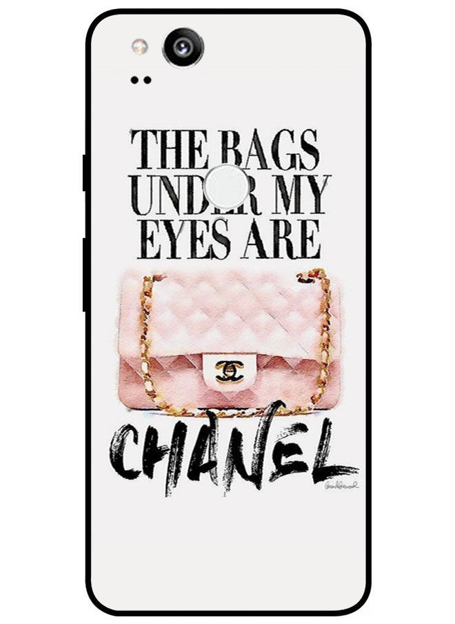 EYE CATCH - Protective Case Cover For Google Pixel 2 Smart Series Printed Protective Case Cover for Google Pixel 2 The Bags Under My Eyes Are Chanel - Image 1