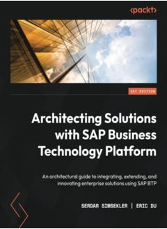 Architecting Solutions With Sap Business Technology Platform An Architectural Guide To Integrating by Simsekler, Serdar - Du, Eric Paperback 