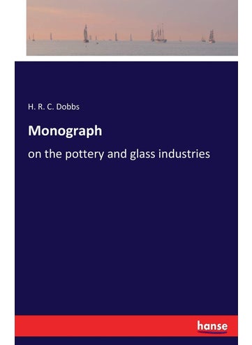 Monograph: on the pottery and glass industries - pzsku/ZF39E6EAF5C54AEA2B89FZ/45/1749031744/fb865a25-116e-4c5b-9445-dfa5f8201e4c