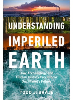 Understanding Imperiled Earth: How Archaeology and Human History Can Inform Our Planet's Future  - Image 2