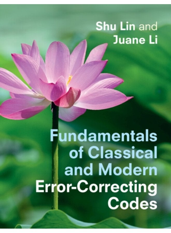 Fundamentals of Classical and Modern Error Correcting Codes - Hardback