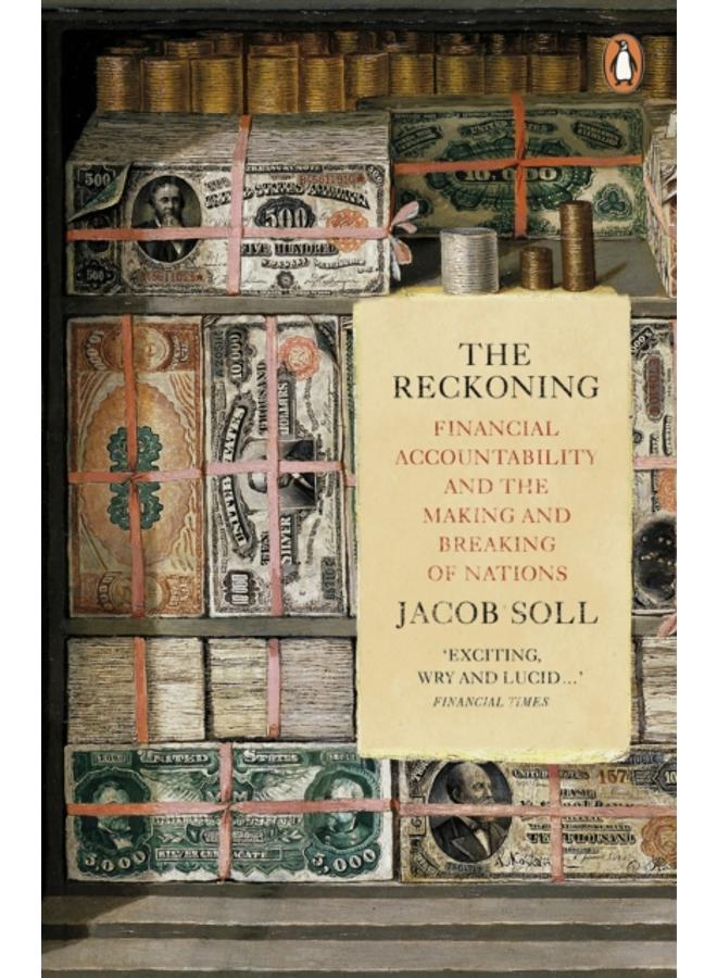 The Reckoning : Financial Accountability and the Making and Breaking of Nations 