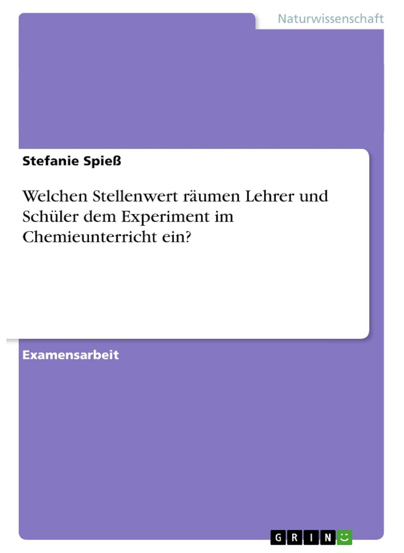 Welchen Stellenwert räumen Lehrer und Schüler dem Experiment im Chemieunterricht ein? 