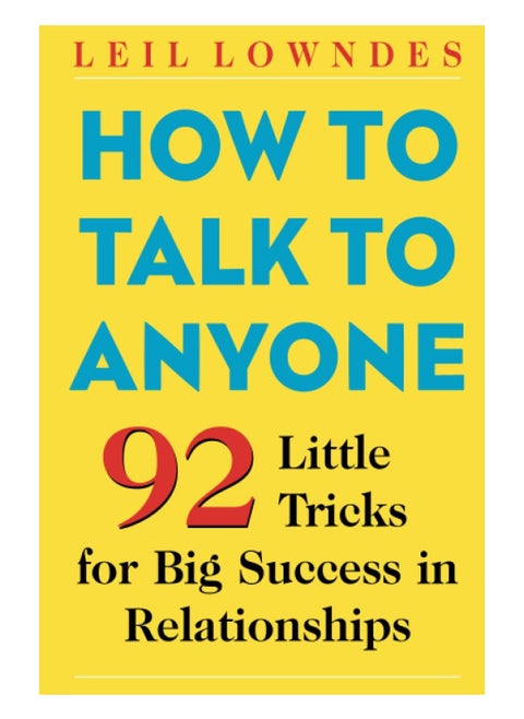 How to Talk to Anyone: 92 Little Tricks for Big Success in Relationships