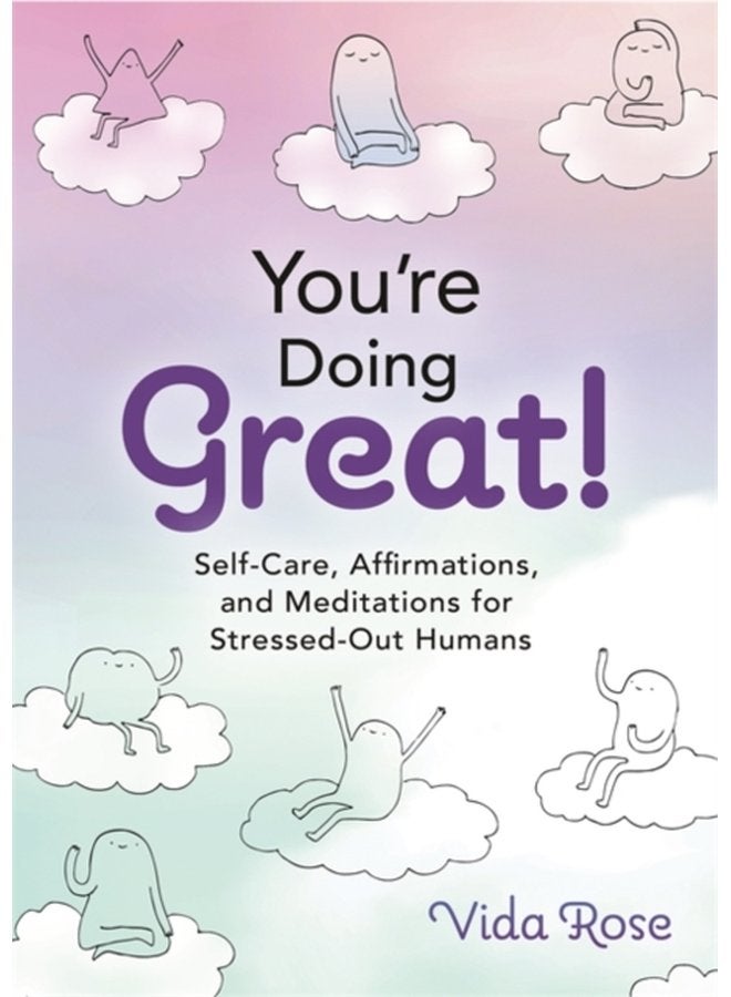 You re Doing Great Self Care Affirmations and Meditations for Stressed Out Humans - Hardback