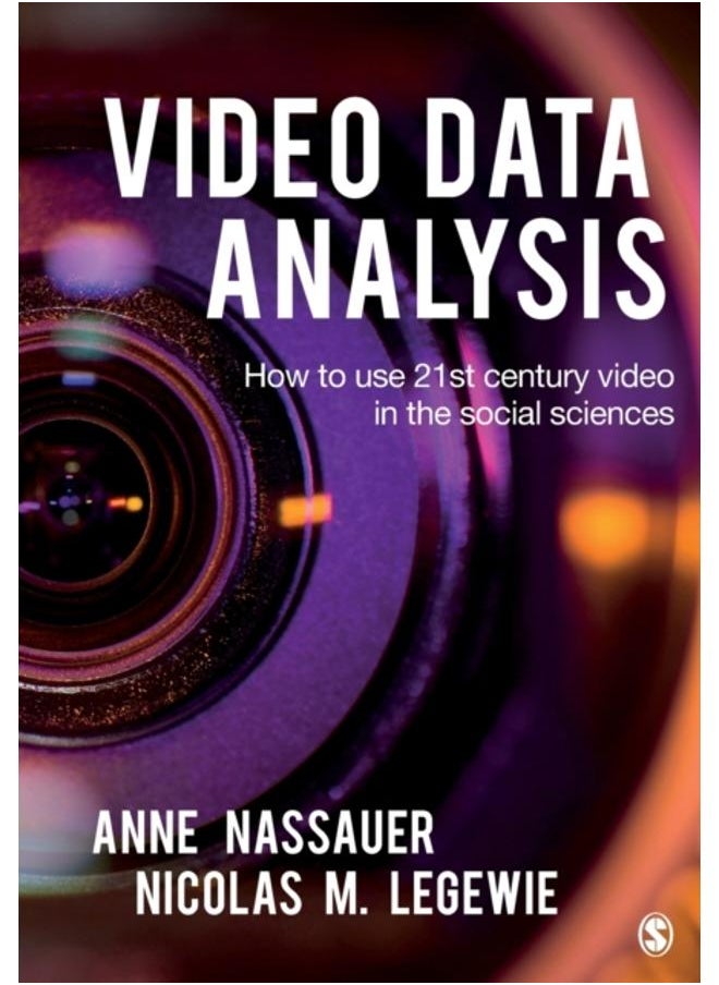 Video Data Analysis : How to Use 21st Century Video in the Social Sciences 
