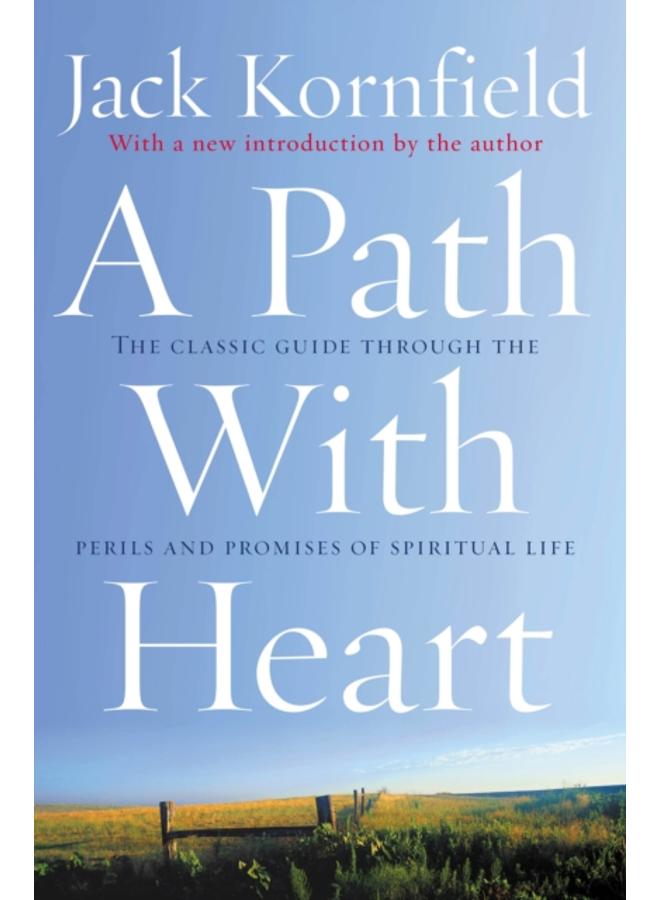 A Path With Heart : The Classic Guide Through The Perils And Promises Of Spiritual Life