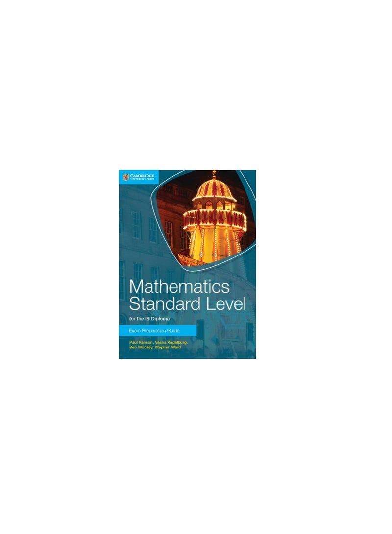 Mathematics Standard Level for the IB Diploma Exam Preparation Guide