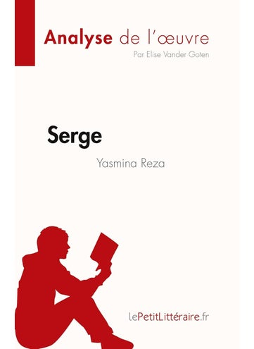 Serge de Yasmina Reza (Analyse de l'oeuvre): Résumé complet et analyse détaillée de l'oeuvre - pzsku/ZF3C057D5A1403EF0D66FZ/45/1749025544/1e206898-04ff-45c4-a771-1b66a65794a1