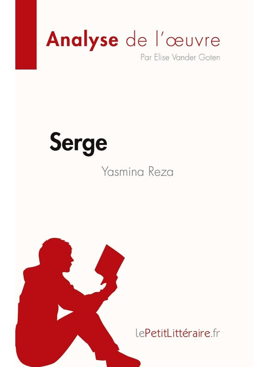 Serge de Yasmina Reza (Analyse de l'oeuvre): Résumé complet et analyse détaillée de l'oeuvre