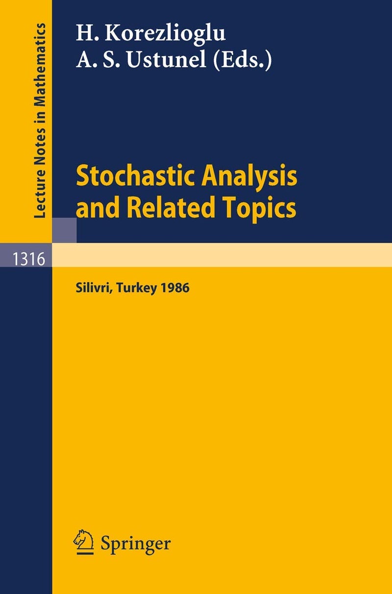 Stochastic Analysis and Related Topics: Proceedings of a Workshop held in Silivri, Turkey, July 7-9, 1986 