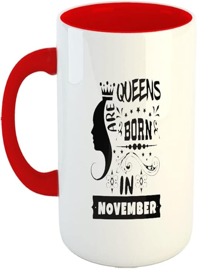 Happu - Printed Ceramic Coffee Mug, Happy Birthday Wishes for November Month - Queens are Born in Nov, Gifts for Daughter, Gifts for Sister, Gift for Wife, Friend 325 ML(11Oz), 1219-RD