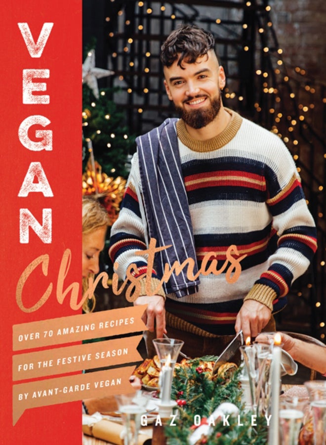 Vegan Christmas : Over 70 Amazing Vegan Recipes for the Festive Season and Holidays, from Avant Garde Vegan 