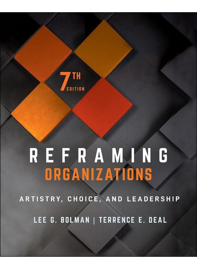 Reframing Organizations: Artistry, Choice, and Leadership 