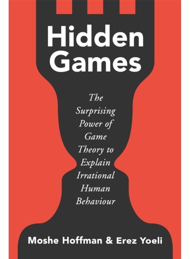 Hidden Games The Surprising Power of Game Theory to Explain Irrational Human Behaviour - Paperback
