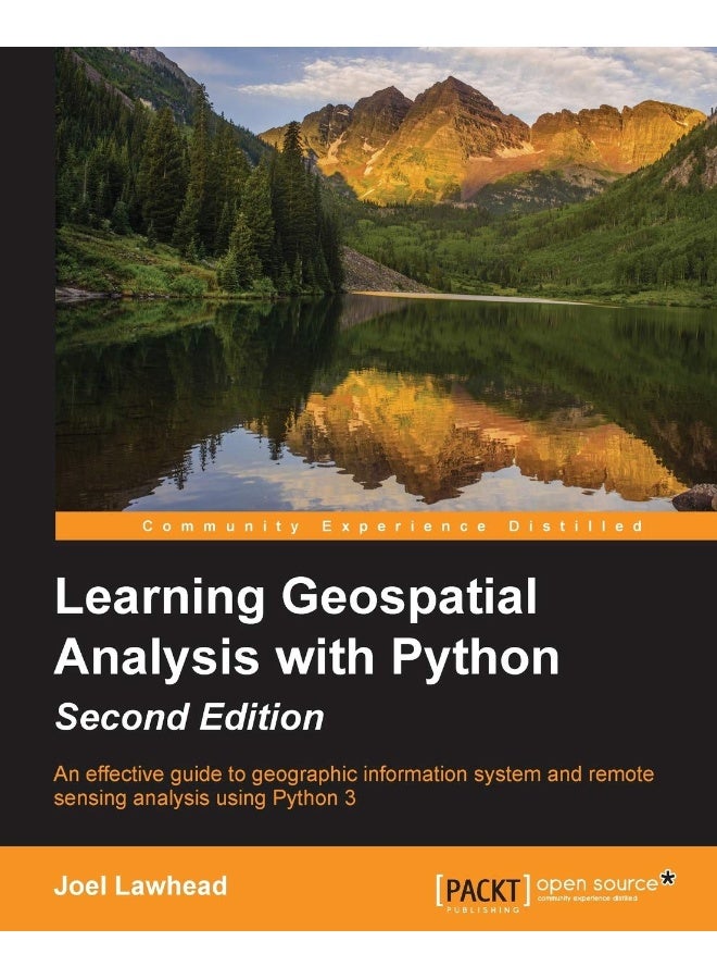 Learning GeoSpatial Analysis with Python: An effective guide to geographic information systems and remote sensing analysis using Python 3
