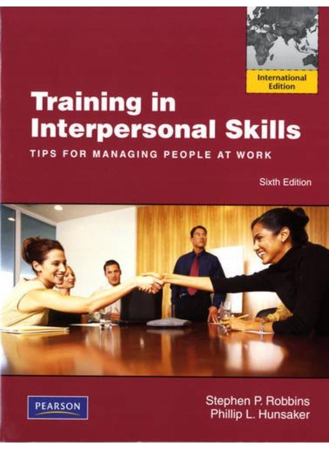 Training in Interpersonal Skills: Tips for Managing People at Work: International Edition