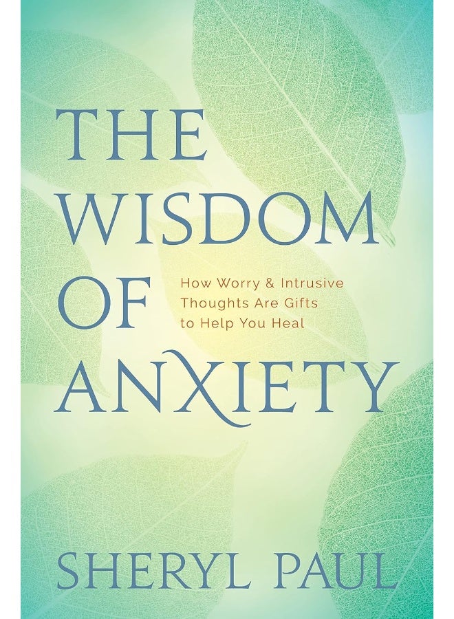 Sounds True The Wisdom of Anxiety: How Worry and Intrusive Thoughts Are Gifts to Help You Heal