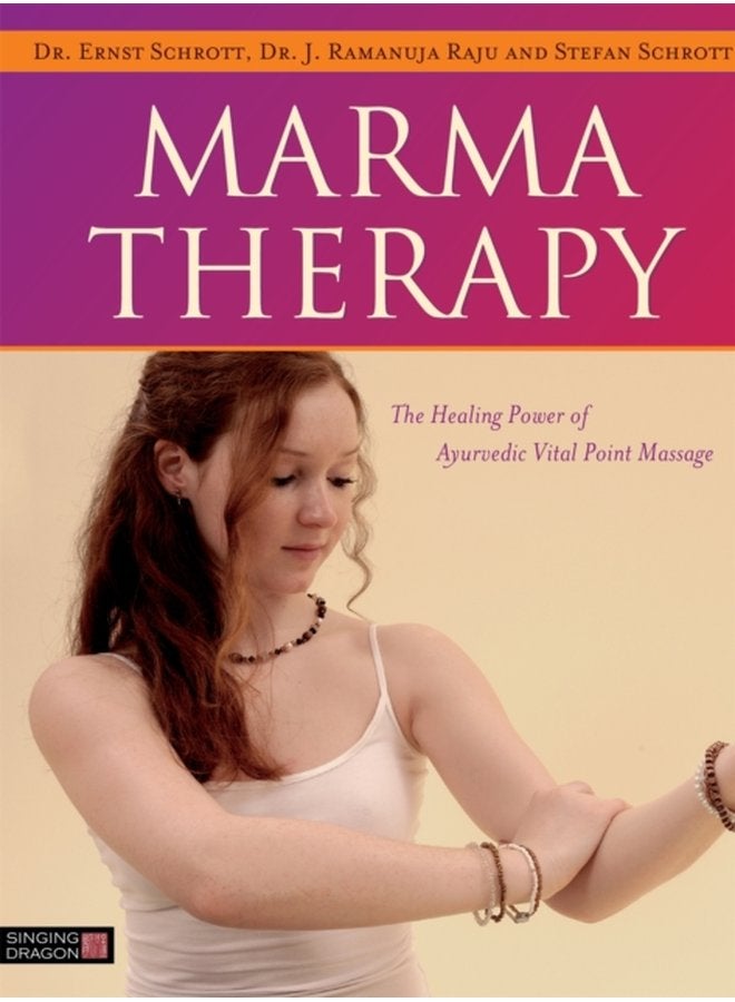 Marma Therapy The Healing Power of Ayurvedic Vital Point Massage - Hardback