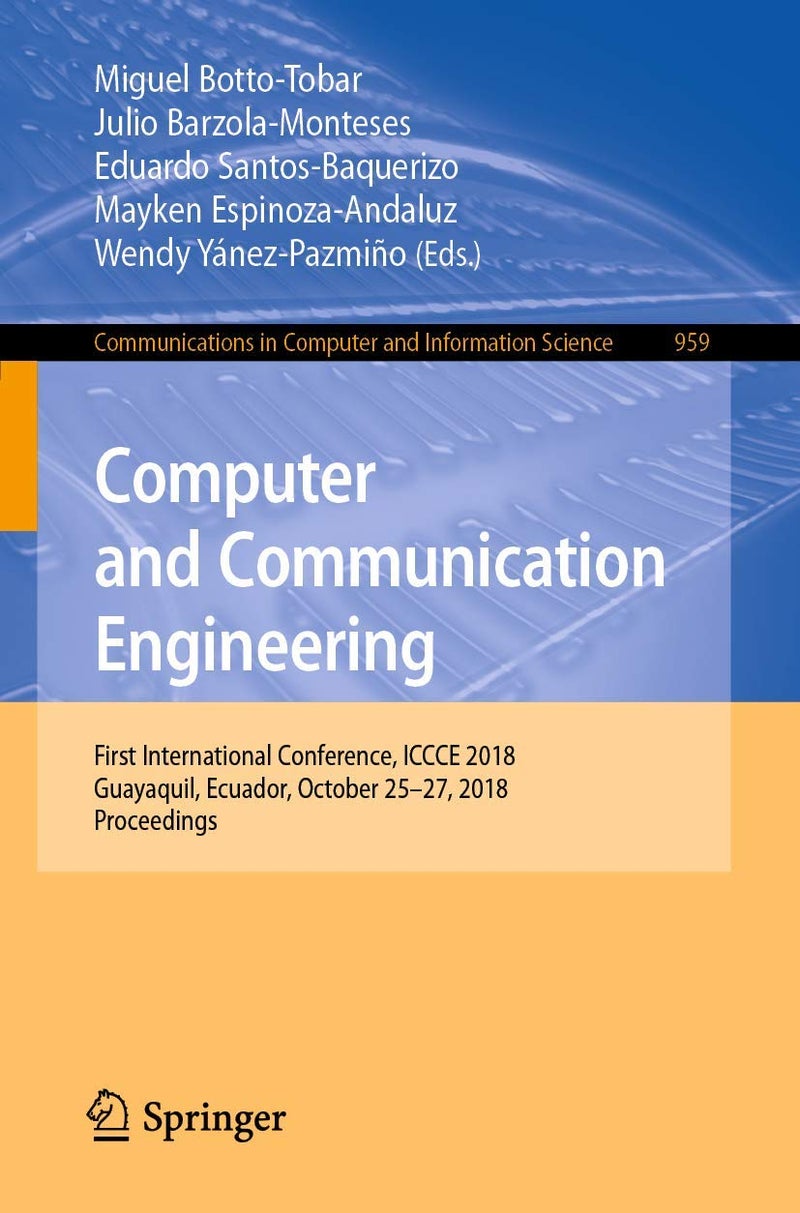 Computer and Communication Engineering: First International Conference, ICCCE 2018, Guayaquil, Ecuador, October 25-27, 2018, Proceedings