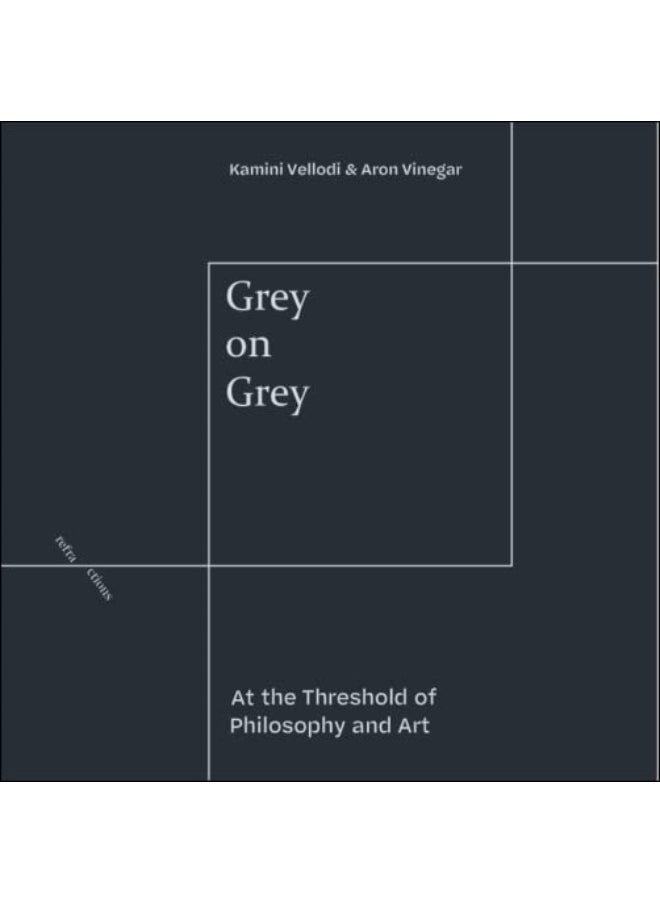 Grey on Grey: At the Threshold of Philosophy and Art