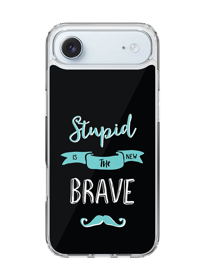 Stylizedd Classic Clear MagSafe Case for iPhone 17 Air , Hybrid Soft Case Flexible Edges Anti Drop TPU PC Gel Thin Transparent Cover [ Designed for iPhone 17 Air ] - Stupid Is The New Brave