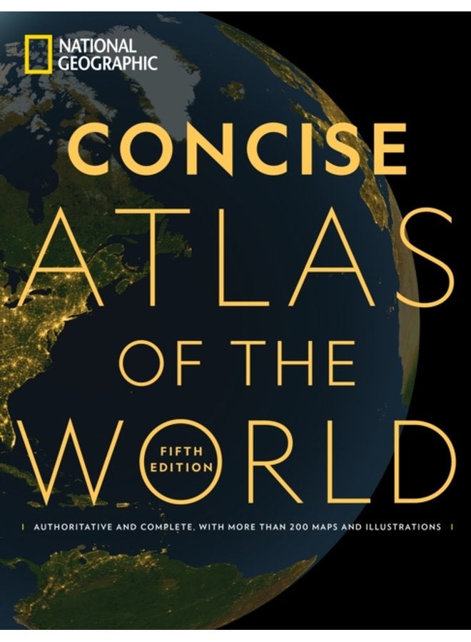 National Geographic Concise Atlas of the World 5th Edition Authoritative and complete with more than 250 maps and illustrations - Paperback