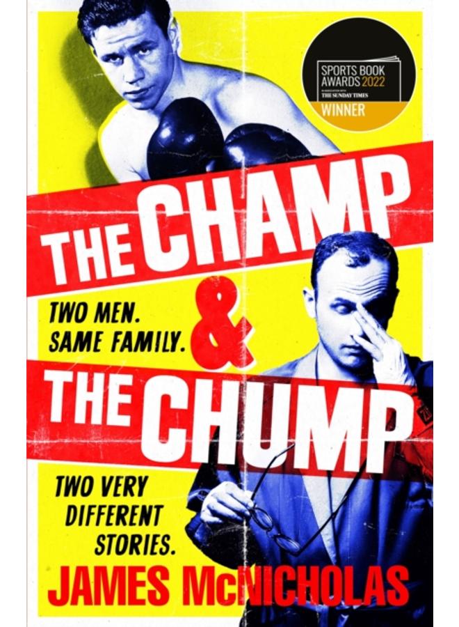 The Champ & The Chump : A heart-warming, hilarious true story about fighting and family