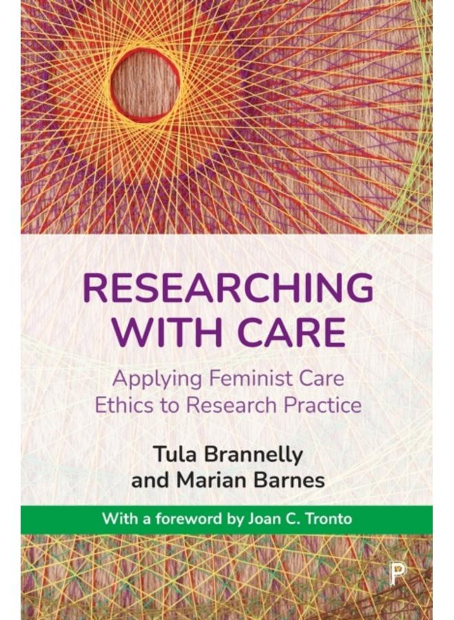 Researching with Care : Applying Feminist Care Ethics to Research Practice