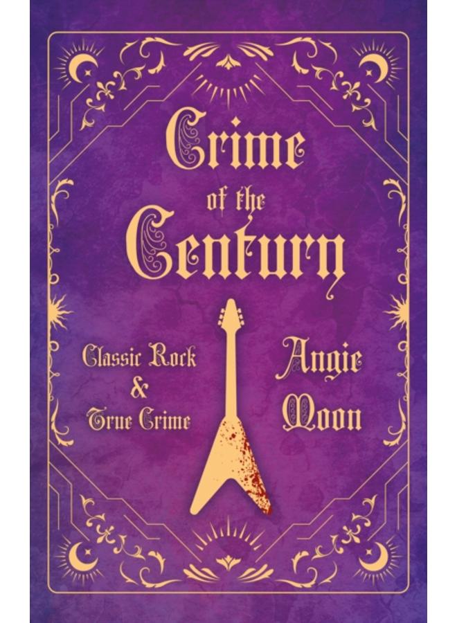 Crime of the Century : Classic Rock and True Crime