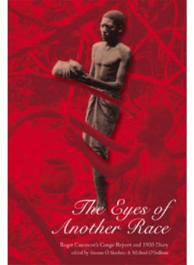 The Eyes of Another Race : Roger Casement's Congo Report and 1903 Diary 
