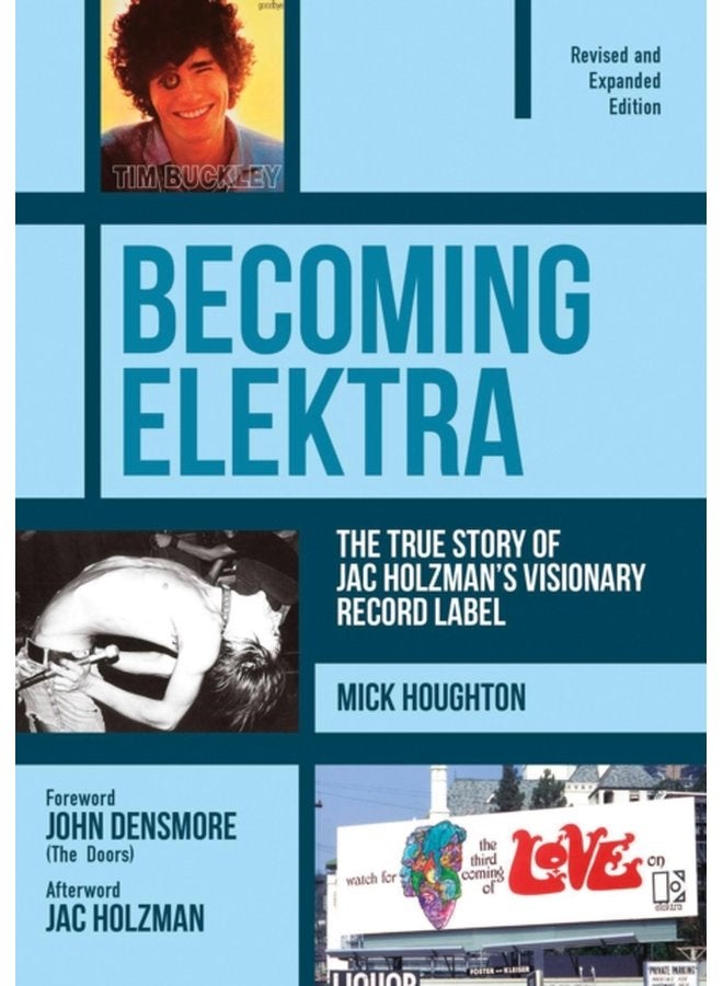 Becoming Elektra The True Story of Jac Holzman s Visionary Record Label Revised Expanded Edition - Paperback