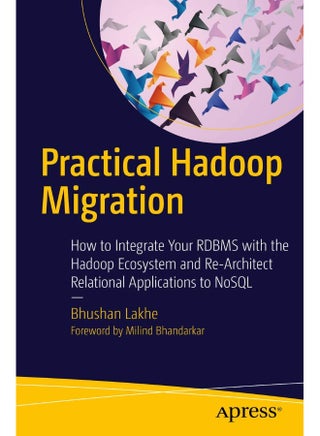Practical Hadoop Migration: How to Integrate Your RDBMS with the Hadoop Ecosystem and Re-Architect Relational Applications to NoSQL - pzsku/ZF408646A033649242893Z/45/1747922334/0e698fdd-b852-48ef-95b4-c51bc36565d0