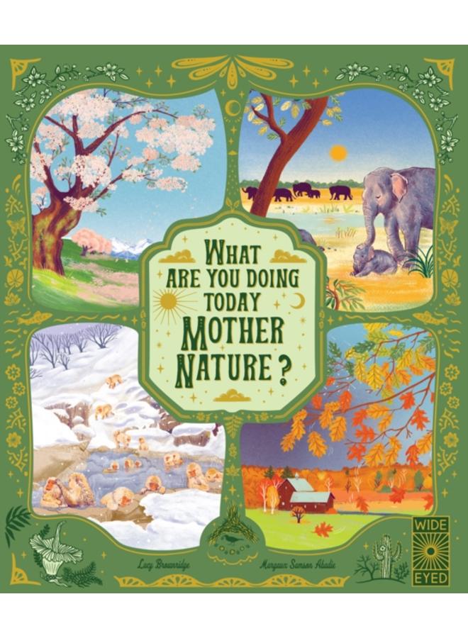 What Are You Doing Today, Mother Nature? : Travel the world with 48 nature stories, for every month of the year