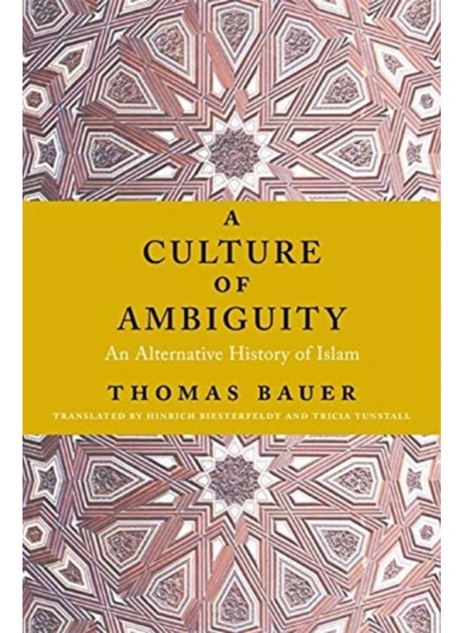 A Culture of Ambiguity : An Alternative History of Islam 