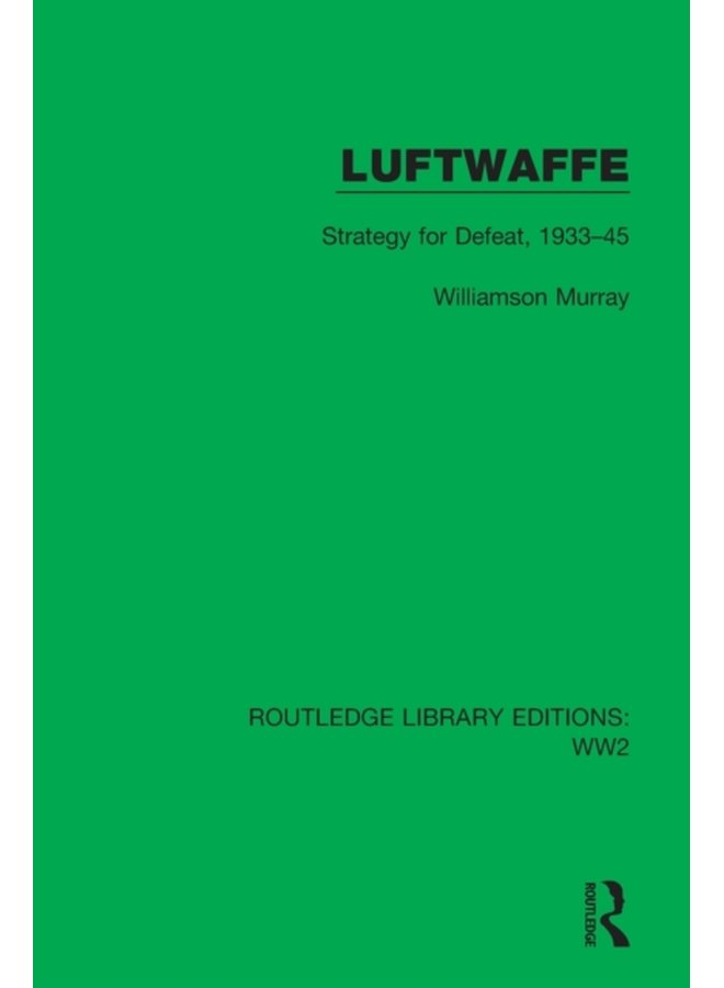 Luftwaffe Strategy for Defeat 1933 45 - Paperback