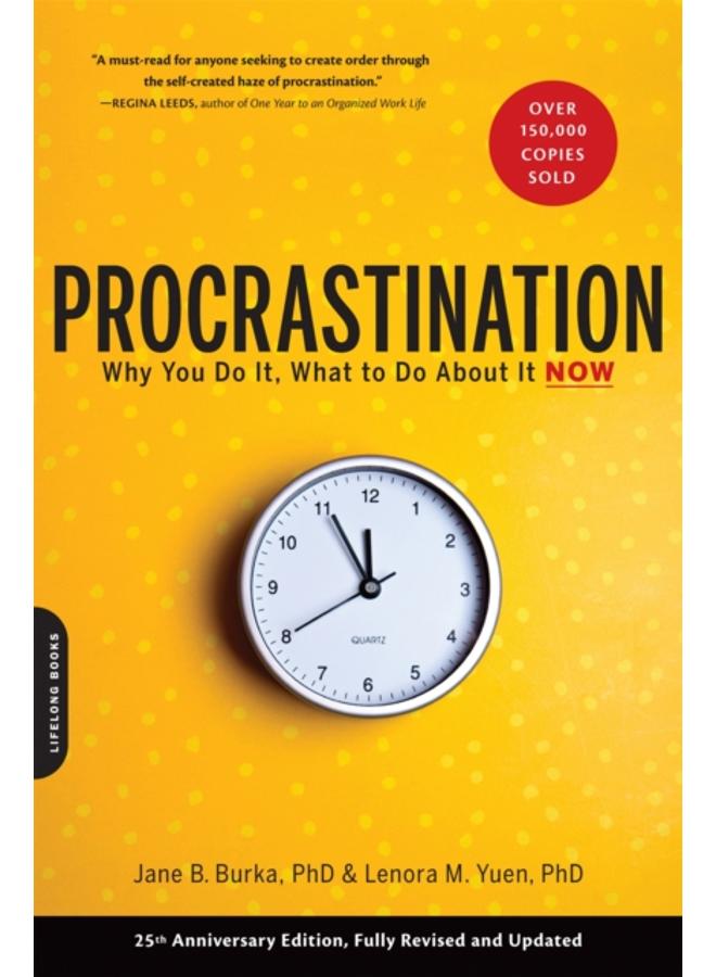 Procrastination : Why You Do It, What to Do About It Now
