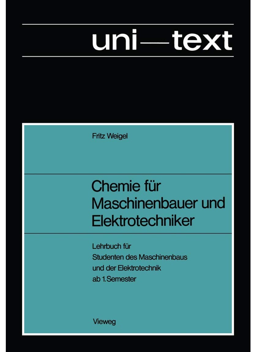 Chemie für Maschinenbauer und Elektrotechniker: Lehrbuch für Studenten des Maschinenbaus und der Elektrotechnik ab 1.Semester 