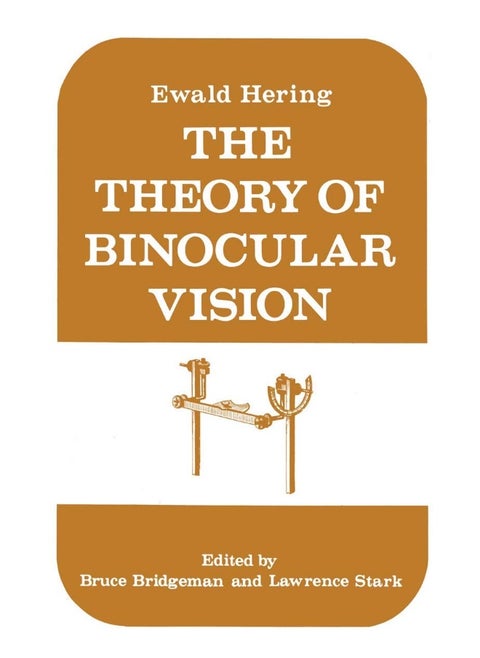 The Theory of Binocular Vision: Ewald Hering (1868)