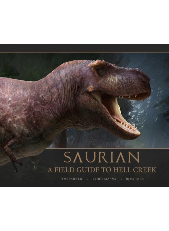 Saurian: A Field Guide to Hell Creek
