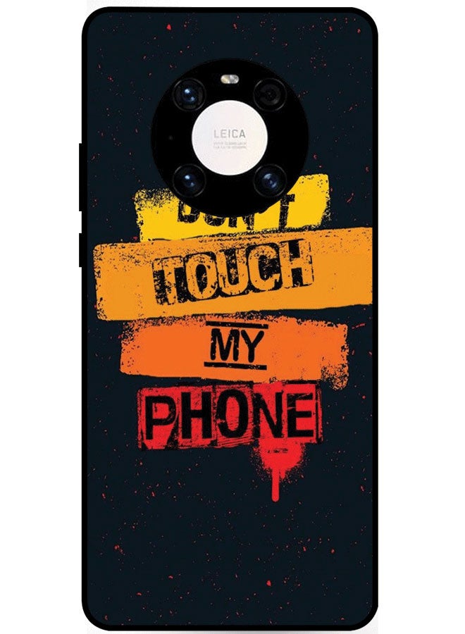 Protective Case Cover For Huawei Mate 40E Don't Touch My Phone